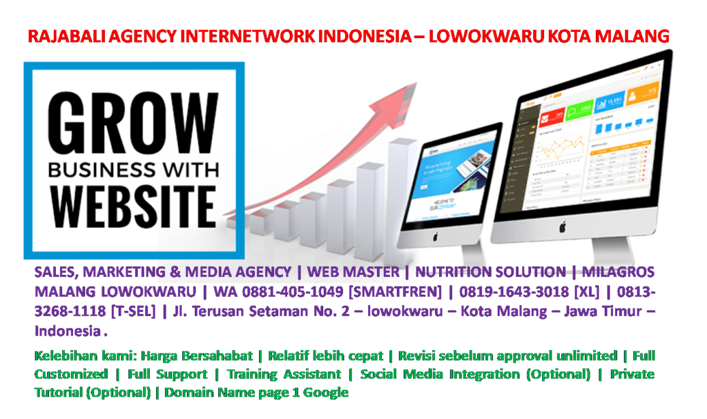 JASA PEMBUATAN WEBSITE, SALES, MARKETING dan MEDIA AGENCY - RAJABALI AGENCY INTERNETWORK INDONESIA – LOWOKWARU KOTA MALANG | SALES, MARKETING & MEDIA AGENCY | WEB MASTER | NUTRITION SOLUTION | MILAGROS MALANG LOWOKWARU | WA 0881-405-1049 [SMARTFREN] | 0819-1643-3018 [XL] | 0813-3268-1118 [T-SEL] | Jl. Terusan Setaman No. 2 – lowokwaru – Kota Malang – Jawa Timur – Indonesia | Kelebihan kami: Harga Bersahabat | Relatif lebih cepat | Revisi sebelum approval unlimited | Full Customized | Full Support | Training Assistant | Social Media Integration (Optional) | Private Tutorial (Optional) | Domain Name page 1 Google